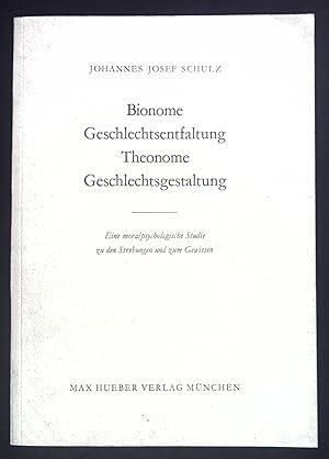 Bild des Verkufers fr Bionome Geschlechtsentfaltung. Theonome Geschlechtsgestaltung. Eine moralpsychologische Studie zu den Strebungen und zum Gewissen. zum Verkauf von books4less (Versandantiquariat Petra Gros GmbH & Co. KG)