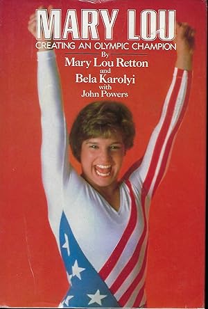 Imagen del vendedor de MARY LOU: CREATING AN OLYMPIC CHAMPION a la venta por Antic Hay Books