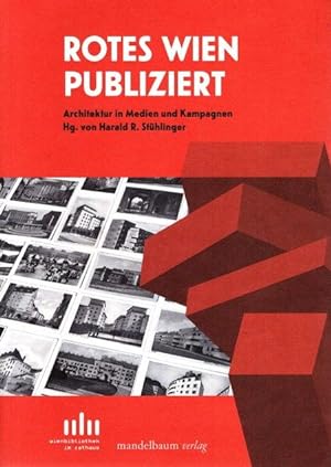 Seller image for Rotes Wien publiziert : Architektur in Medien und Kampagnen. for sale by nika-books, art & crafts GbR