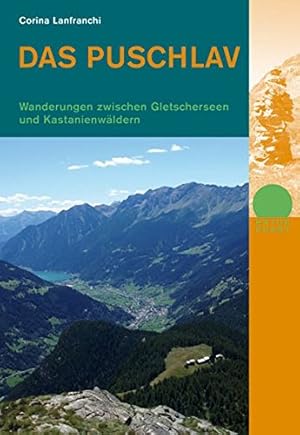 Bild des Verkufers fr Das Puschlav : Wanderungen zwischen Gletscherseen und Kastanienwldern. Naturpunkt. zum Verkauf von nika-books, art & crafts GbR