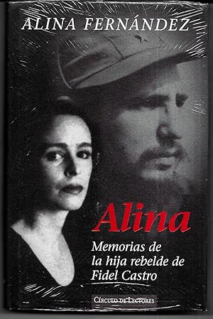 Alina. Memorias de la hija rebelde de Fidel Castro