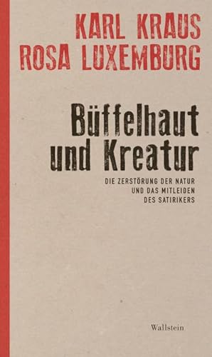 Image du vendeur pour Bffelhaut und Kreatur : Die Zerstrung der Natur und das Mitleiden des Satirikers mis en vente par AHA-BUCH GmbH
