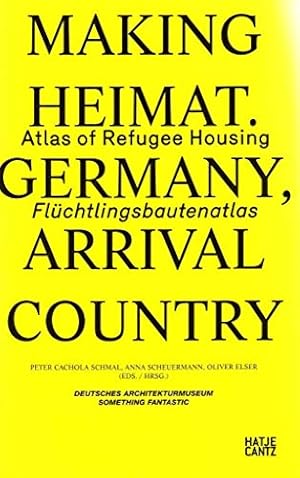 Bild des Verkufers fr Making Heimat. Germany, arrival country : atlas of refugee housing. Flchtlingsbautenatlas, Deutsches Architekturmuseum ; Peter Cachola Schmal, Anna Scheuermann, Oliver Elser (eds.) ; translations German-English: Amy Klement, Rob Madole zum Verkauf von nika-books, art & crafts GbR