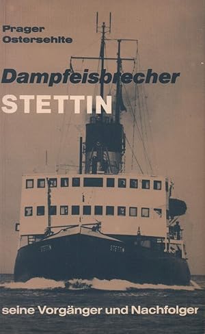 Dampfeisbrecher Stettin + [und] seine Vorgänger und Nachfolger. Vom Eisbrechschlitten zu den Pola...