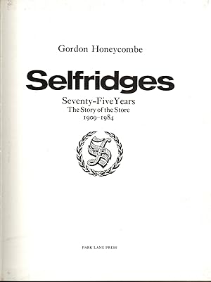 Immagine del venditore per Selfridges, Seventy-Five Years : The Story of the Store 1909-1984 venduto da Michael Moons Bookshop, PBFA