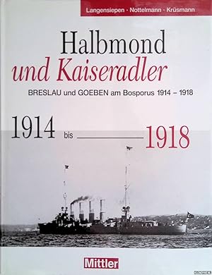 Bild des Verkufers fr Halbmond und Kaiseradler: Goeben und Breslau am Bosporus, 1914-1918 zum Verkauf von Klondyke