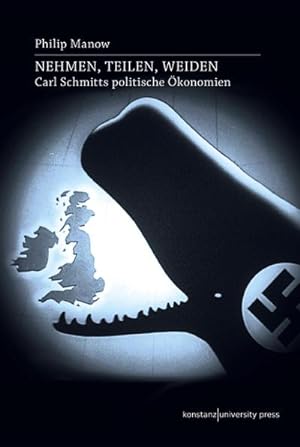 Seller image for Nehmen, Teilen, Weiden : Carl Schmitts politische konomien for sale by AHA-BUCH GmbH