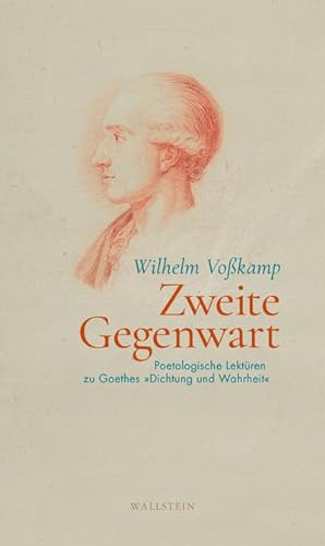 Seller image for Zweite Gegenwart : Poetologische Lektren zu Goethes Dichtung und Wahrheit for sale by AHA-BUCH GmbH