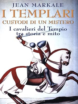 I templari. Custodi di un mistero