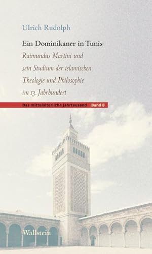 Seller image for Ein Dominikaner in Tunis : Raimundus Martini und sein Studium der islamischen Theologie und Philosophie im 13. Jahrhundert for sale by AHA-BUCH GmbH
