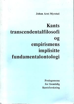 Kants transcendentalfilosofi og empirismens implisitte fundamentalontologi : Prolegomena for frem...