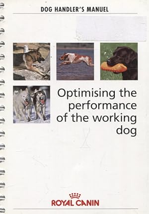Optimising the Performance of the Working Dog : Dog Handler's Manuel