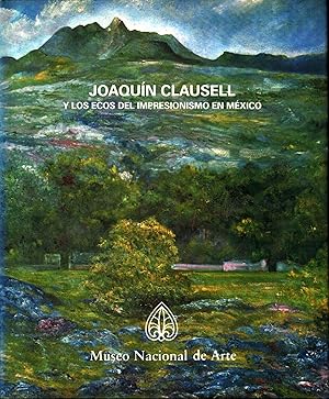 Imagen del vendedor de Joaqun Clausell y los ecos del impresionismo en Mxico : Museo Nacional de Arte, julio-octubre, 1995 a la venta por Moraine Books