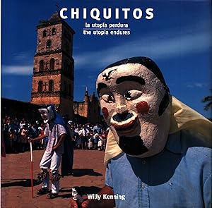 Chiquitos : La utopía perdura = The Utopia Endures - Bolivia