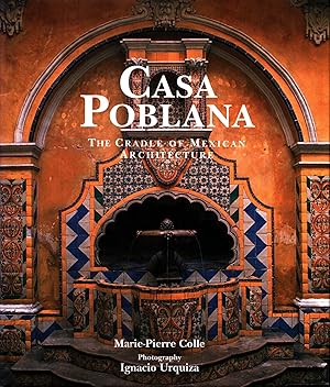 Casa Poblana : The Cradle of Mexican Architecture