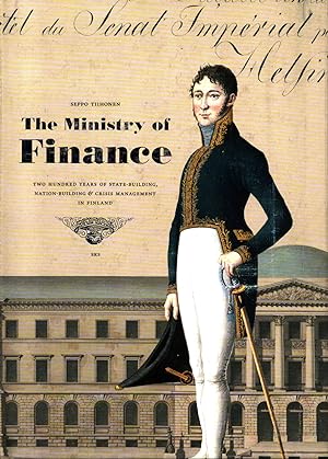 The Ministry of Finance : Two Hundred Years of State-Building, Nation-Building Crisis Management ...