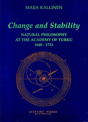 Change and Stability : Natural Philosophy at the Academy of Turku 1640 1713 : Studia Historica 51