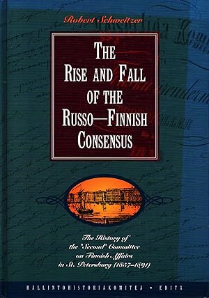 The Rise and Fall of the Russo-Finnish Consensus : The History of the "Second" Committee on Finni...