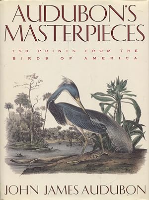 Audubon's masterpieces : 150 prints from the Birds of America