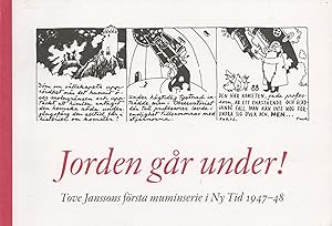 Jorden går under! : Tove Janssons första muminserie i Ny Tid 1947-48 = Earth is going down! : Tov...