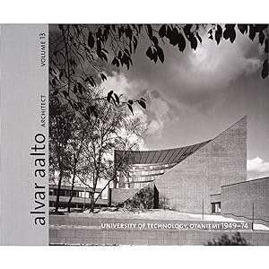 Alvar Aalto Architect volume 13 : University of Technology, Otaniemi 1949-74