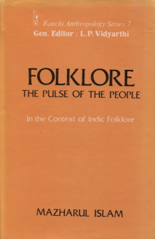 Folklore : The Pulse of the People : In the Context of Indic Folklore : Ranchi Anthropology Series 7