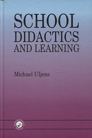 School Didactics and Learning : A School Didactic Model Framing : An Analysis of Pedagogical Impl...