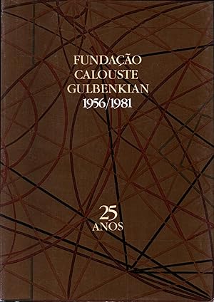 Fundaçao Calouste Gulbenkian 1956-1981 : 25 anos