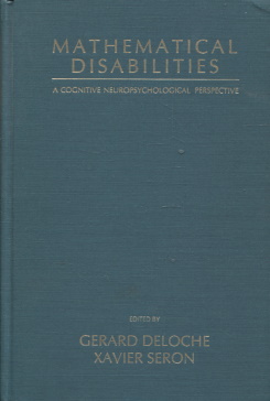 Mathematical Disabilities : A Cognitive Neuropsychological Perspective (Neuropsychology and Neuro...
