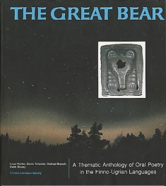 The Great Bear : A Thematic Anthology of Oral Poetry in the Finno-Ugrian Languages