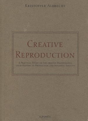 Immagine del venditore per Creative Reproduction : A Practical Study on Ink-printed Photographs, their History of Production and Aesthetic Identity - Doctoral thesis venduto da Moraine Books