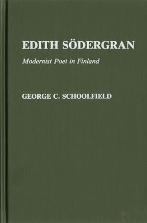Edith Södergran : Modernist Poet in Finland : Contributions to the Study of World Literature, Num...