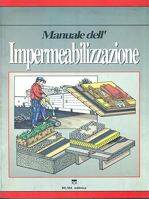 Bild des Verkufers fr Manuale dell'Impermeabilizzazione zum Verkauf von Librodifaccia