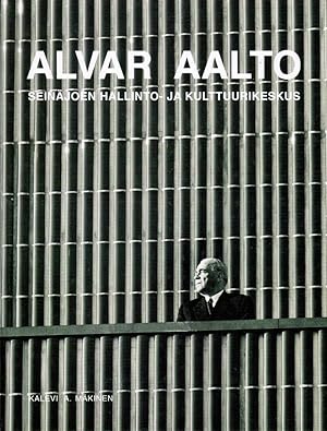 Seller image for Alvar Aalto : Seinjoen hallinto- ja kulttuurikeskus = The Administrative and Cultural Centre of Seinjoki for sale by Moraine Books