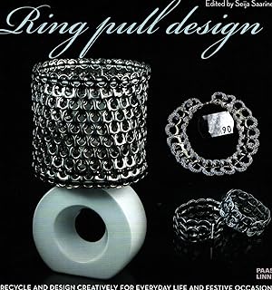 Seller image for Ring Pull Design : Recycle and Design Creatively for Everyday Life and Festive Occasions for sale by Moraine Books