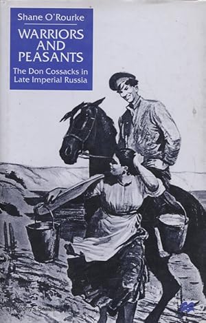 Seller image for Warriors and Peasants : The Don Cossacks in Late Imperial Russia : St Antony's Series for sale by Moraine Books