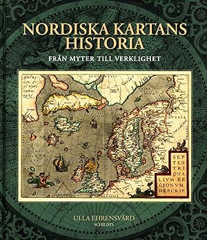 Nordiska kartans historia : Från myter till verklighet