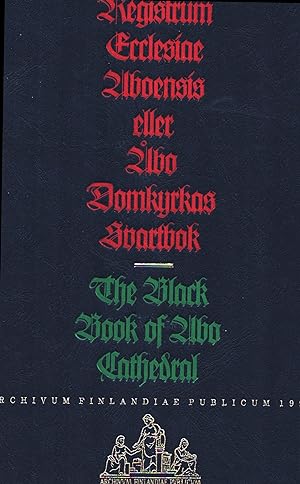 Registrum Ecclesiae Aboensis eller Åbo Domkyrkas Svartbok = The Black Book of Abo Cathedral : Fac...