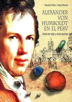 Alexander von Humboldt en el Perú : Diario de viajes y otros escritos