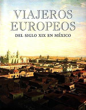 Viajeros europeos : Del siglo XIX en México