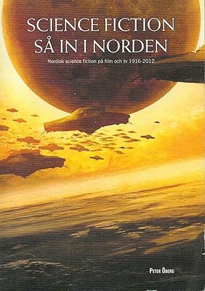 Immagine del venditore per Science fiction s in i Norden : Nordisk science fiction p film och TV 1916-2012 venduto da Moraine Books