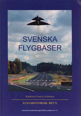 Svenska flygbaser : Flyghistorisk revy = Military Airports of Sweden