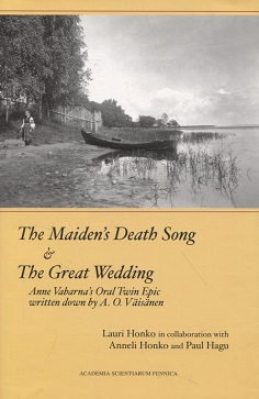 The Maiden's Death Song & The Great Wedding : Anne Vabarna's Oral Twin Epic Written Down By A. O....