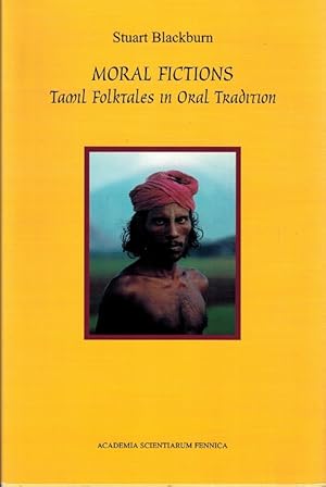 Moral Fictions : Tamil Folktales from Oral Tradition : FF Communications 278