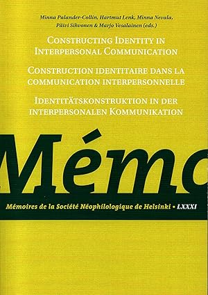 Imagen del vendedor de Constructing Identity in Interpersonal Communication = Construction identitaire dans la communication interpersonnelle = Identittskonstruktion in der interpersonalen Kommunikation : Mmoires de la Socit nophilologique de Helsinki 81 a la venta por Moraine Books