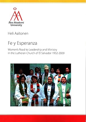 Fe y Esperanza : Women's Road to Leadership and Ministry in the Lutheran Church of El Salvador 19...