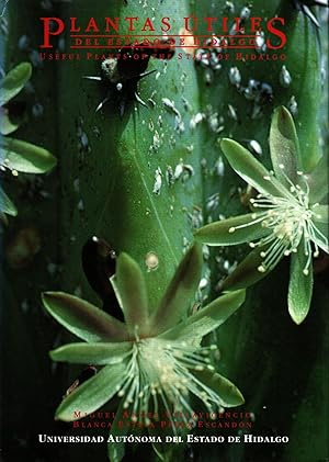 Plantas útiles del estado de Hidalgo = Useful Plants of the State of Hidalgo - Mexico