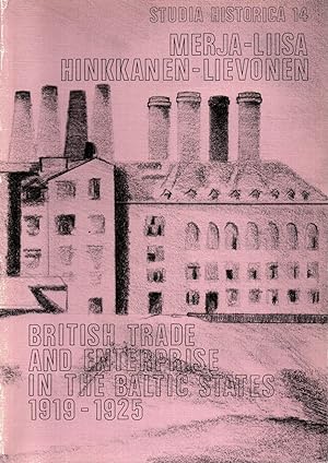 British Trade and Enterprise in the Baltic states 1919-1925 : Studia historica 14