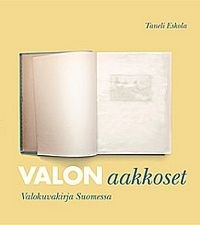Seller image for Valon aakkoset : Valokuvakirja Suomessa for sale by Moraine Books