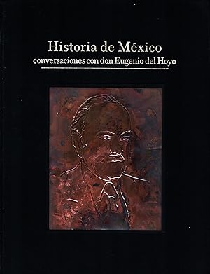 Imagen del vendedor de Historia de Mxico : Conversaciones con don Eugenio del Hoyo a la venta por Moraine Books